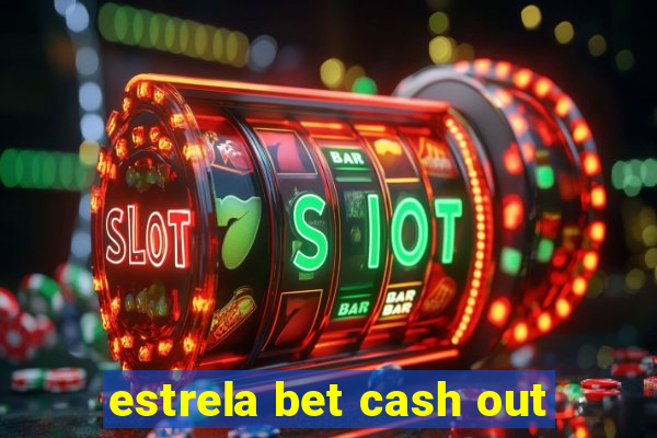 estrela bet cash out